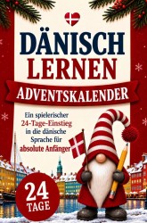 Dänisch lernen Adventskalender – Ein spielerischer 24-Tage-Einstieg in die dänische Sprache für absolute Anfänger