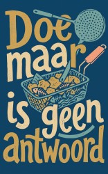 Doe maar is geen antwoord