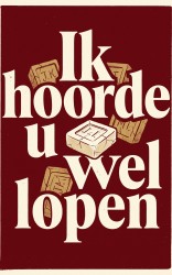 Ik hoorde u wel lopen