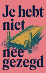 Je hebt niet nee gezegd