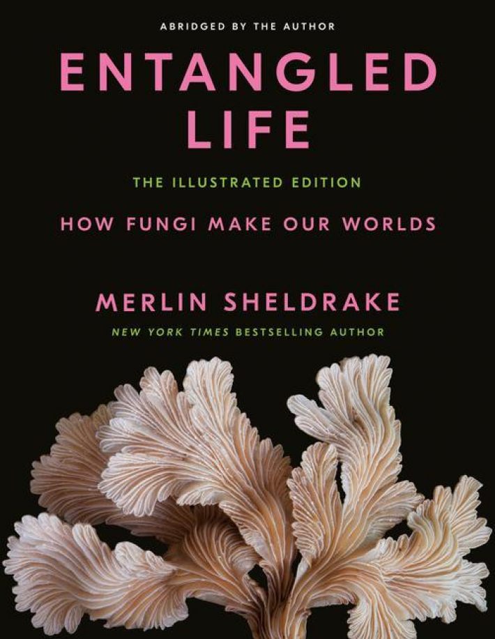 Sheldrake, M: Entangled Life: The Illustrated Edition
