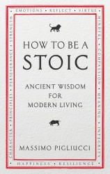 How To Be A Stoic How To Be A Stoic