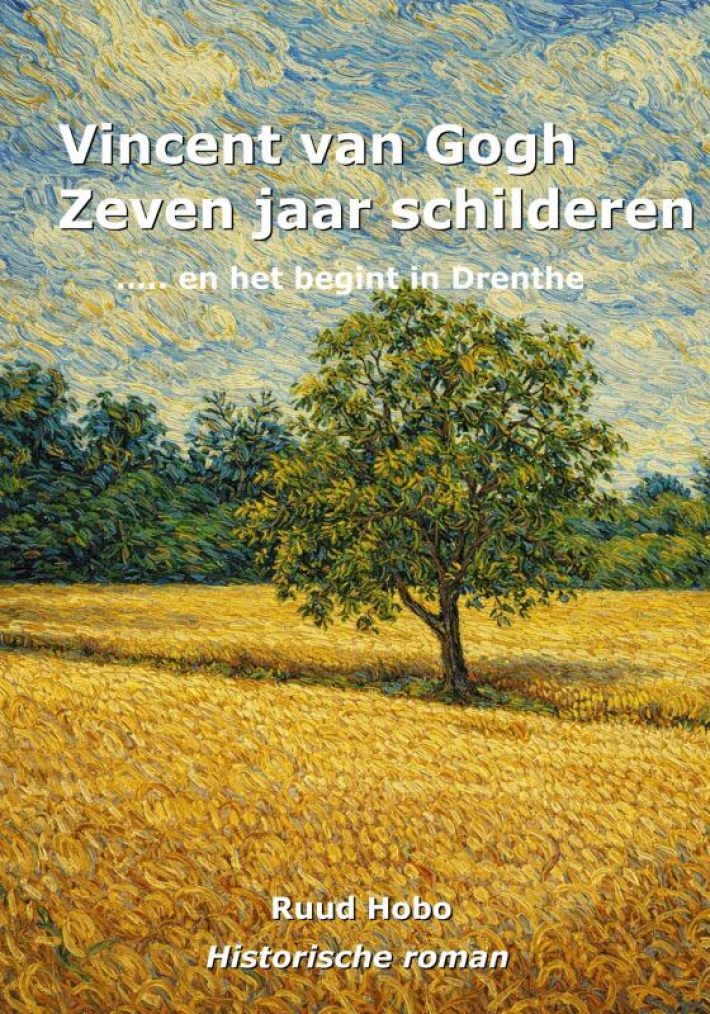 Vincent van Gogh zeven jaar Schilderen