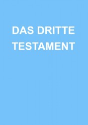 DAS DRITTE TESTAMENT