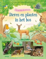 Ik ontdek de natuur! Dieren en planten in het bos