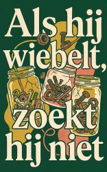 Als hij wiebelt, zoekt hij niet