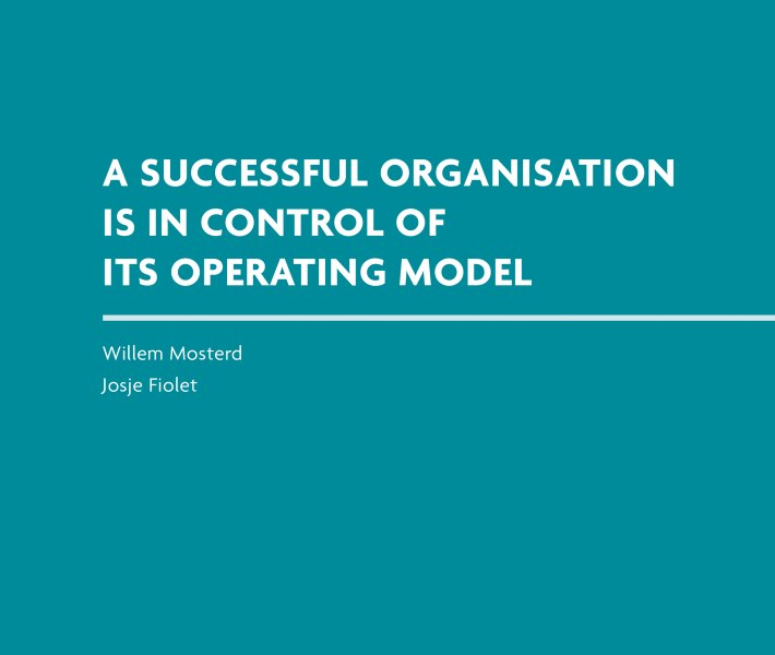 A Successful Organisation Is in Control of Its Operating Model A Successful Organisation Is in Control of Its Operating Model