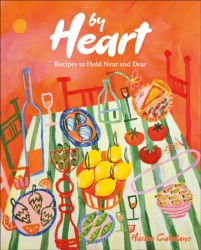 By Heart: Recipes to Hold Near and Dear By Heart: Recipes to Hold Near and Dear