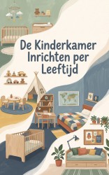 De Kinderkamer Inrichten per Leeftijd
