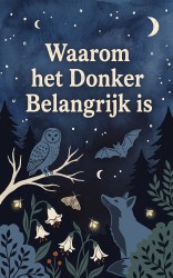 Waarom het Donker Belangrijk is