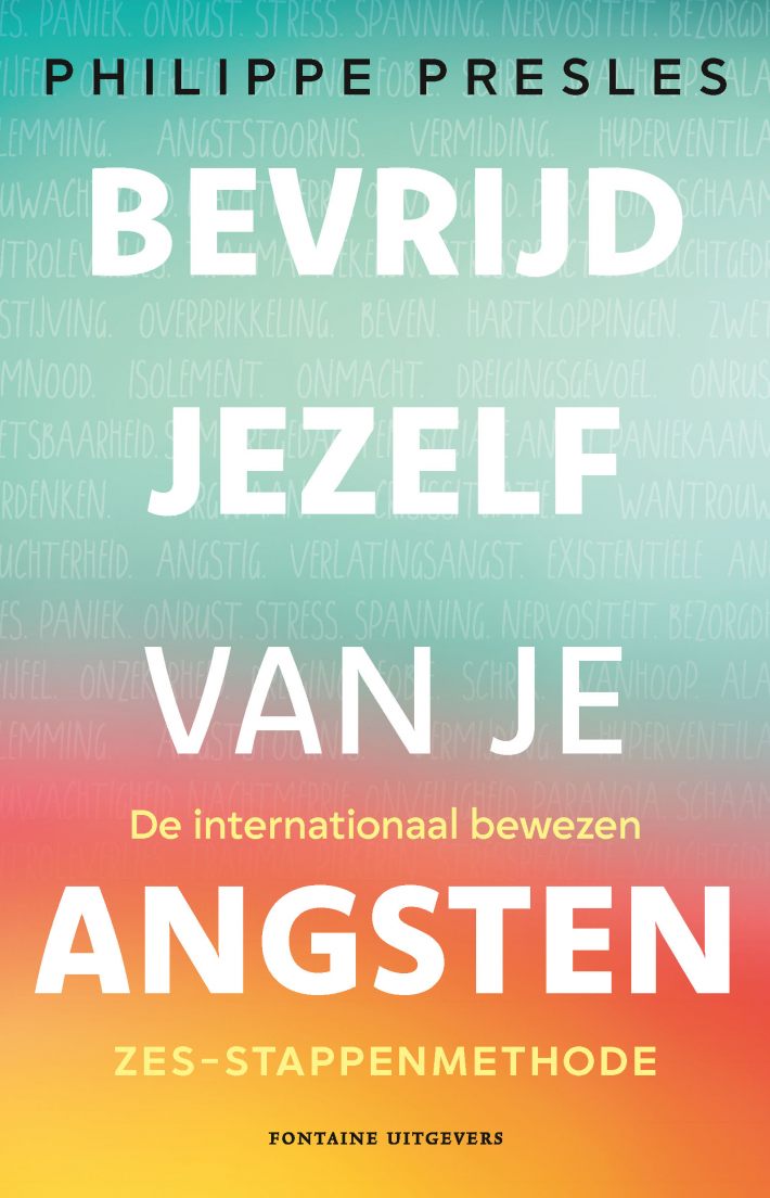 Bevrijd jezelf van je angsten • Bevrijd jezelf van je angsten Bevrijd jezelf van je angsten • Bevrijd jezelf van je angsten