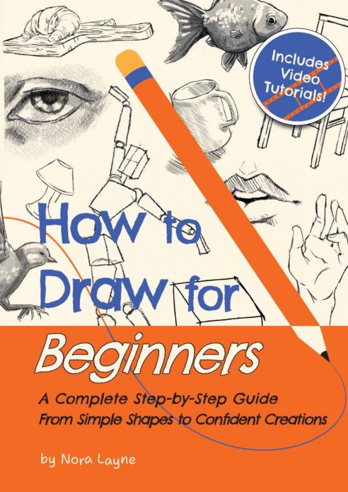 How to Draw for Beginners - A Complete Step-by-Step Guide from Simple Shapes to Confident Creations How to Draw for Beginners - A Complete Step-by-Step Guide from Simple Shapes to Confident Creations