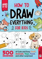 How to Draw Everything for Kids How to Draw Everything for Kids