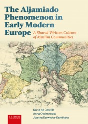 The Aljamiado Phenomenon in Early Modern Europe The Aljamiado Phenomenon in Early Modern Europe