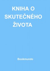 KNIHA O SKUTEČNÉHO ŽIVOTA