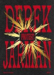 Derek Jarman: Protest! Derek Jarman: Protest!
