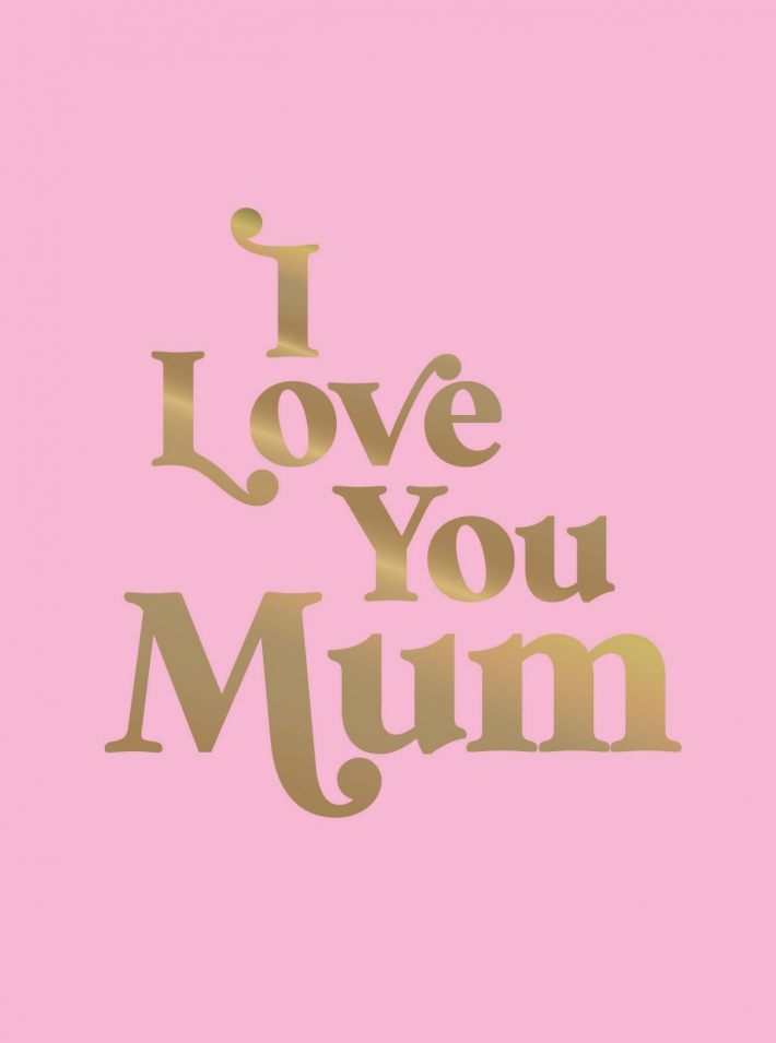 I Love You Mum I Love You Mum