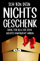 Ich bin dein Nichts Geschenk Ich bin dein Nichts Geschenk