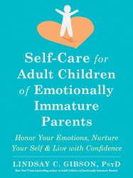 Self-Care for Adult Children of Emotionally Immature Parents Self-Care for Adult Children of Emotionally Immature Parents