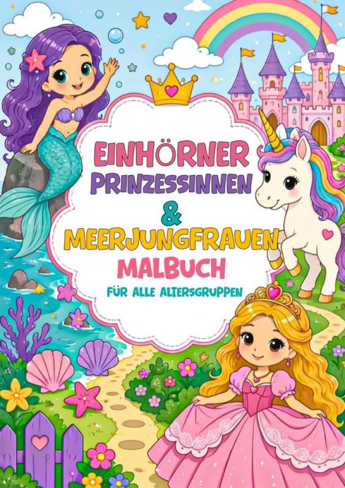Einhörner Prinzessinnen & Meerjungfrauen Malbuch Einhörner Prinzessinnen & Meerjungfrauen Malbuch