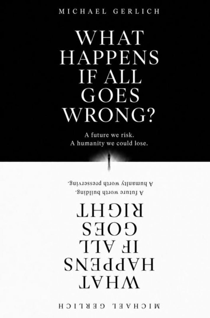 What Happens If All Goes Wrong? What Happens If All Goes Right?