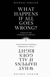What Happens If All Goes Wrong? What Happens If All Goes Right?