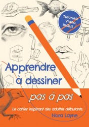 Apprendre à dessiner pas à pas - Cahier inspirant