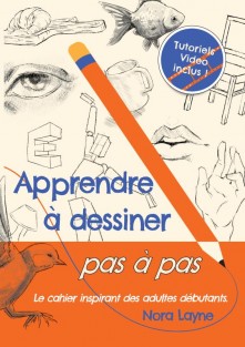 Apprendre à dessiner pas à pas - Cahier inspirant