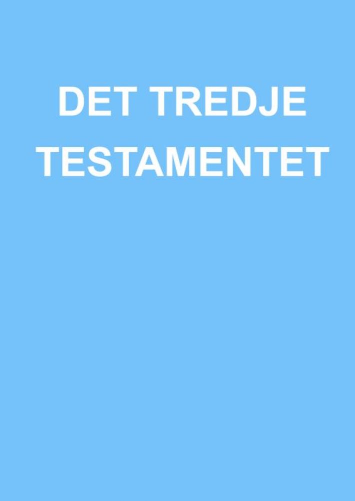 DET TREDJE TESTAMENTET DET TREDJE TESTAMENTET