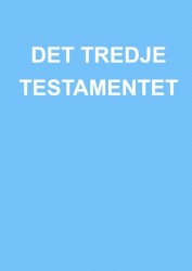 DET TREDJE TESTAMENTET DET TREDJE TESTAMENTET