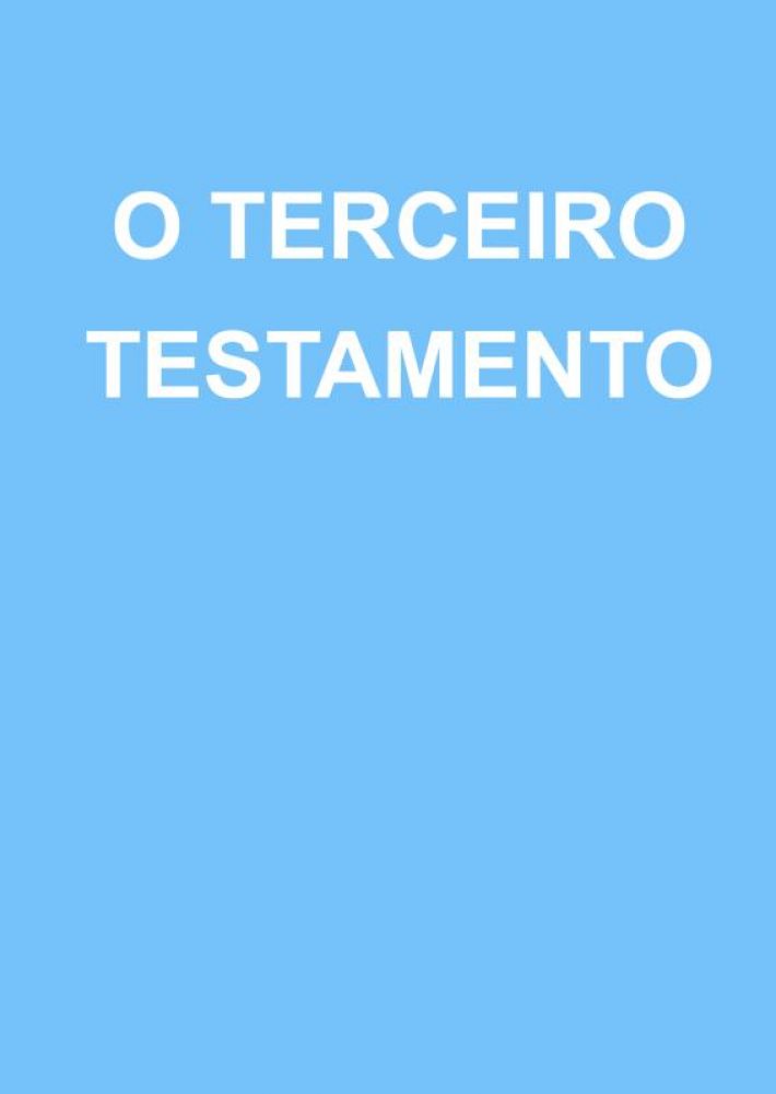 O TERCEIRO TESTAMENTO O TERCEIRO TESTAMENTO