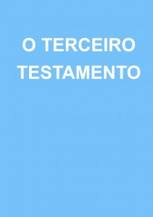O TERCEIRO TESTAMENTO O TERCEIRO TESTAMENTO