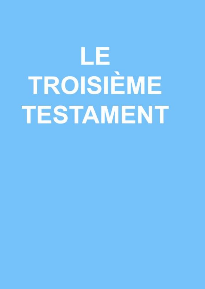 Le Troisième Testament Le Troisième Testament