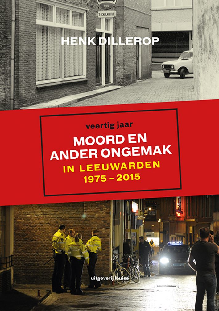 Moord en ander ongemak in Leeuwarden 1975-2015