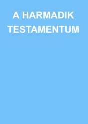 A HARMADIK TESTAMENTUM
