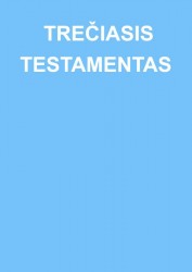 TREČIASIS TESTAMENTAS TREČIASIS TESTAMENTAS