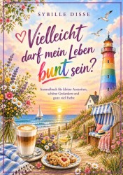 Vielleicht darf mein Leben bunt sein?