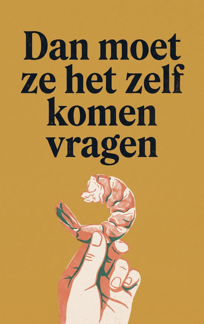 Dan moet ze het zelf komen vragen