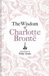 The Wisdom of Charlotte Bronte The Wisdom of Charlotte Bronte
