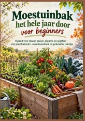 Moestuinbak het hele jaar door voor beginners Moestuinbak het hele jaar door voor beginners
