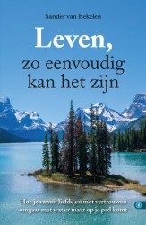 LEVEN, ZO EENVOUDIG KAN HET ZIJN &bullet; Leven, zo eenvoudig kan het zijn