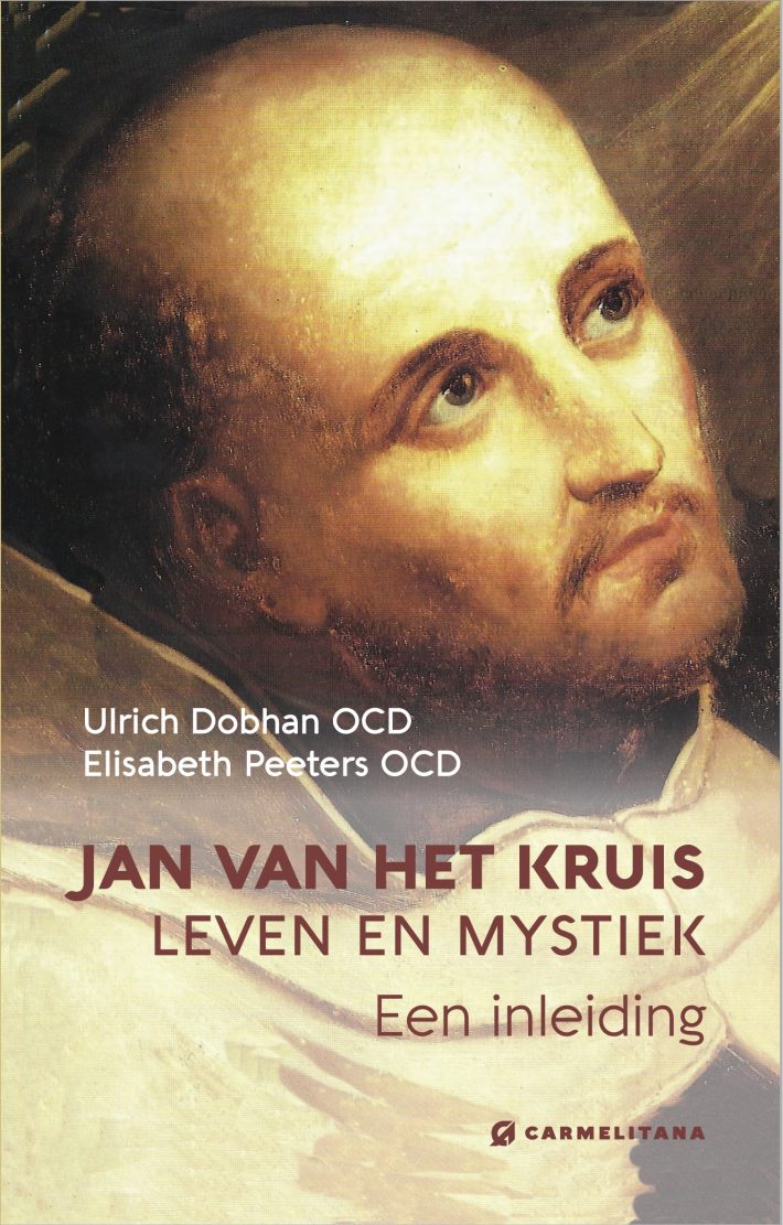 Jan van het Kruis — leven en mystiek Jan van het Kruis — leven en mystiek