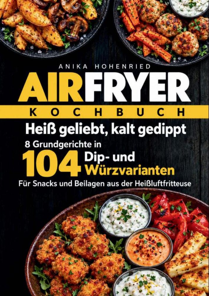 Airfryer – Heiß geliebt, kalt gedippt Airfryer – Heiß geliebt, kalt gedippt