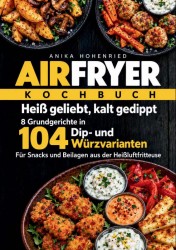 Airfryer – Heiß geliebt, kalt gedippt