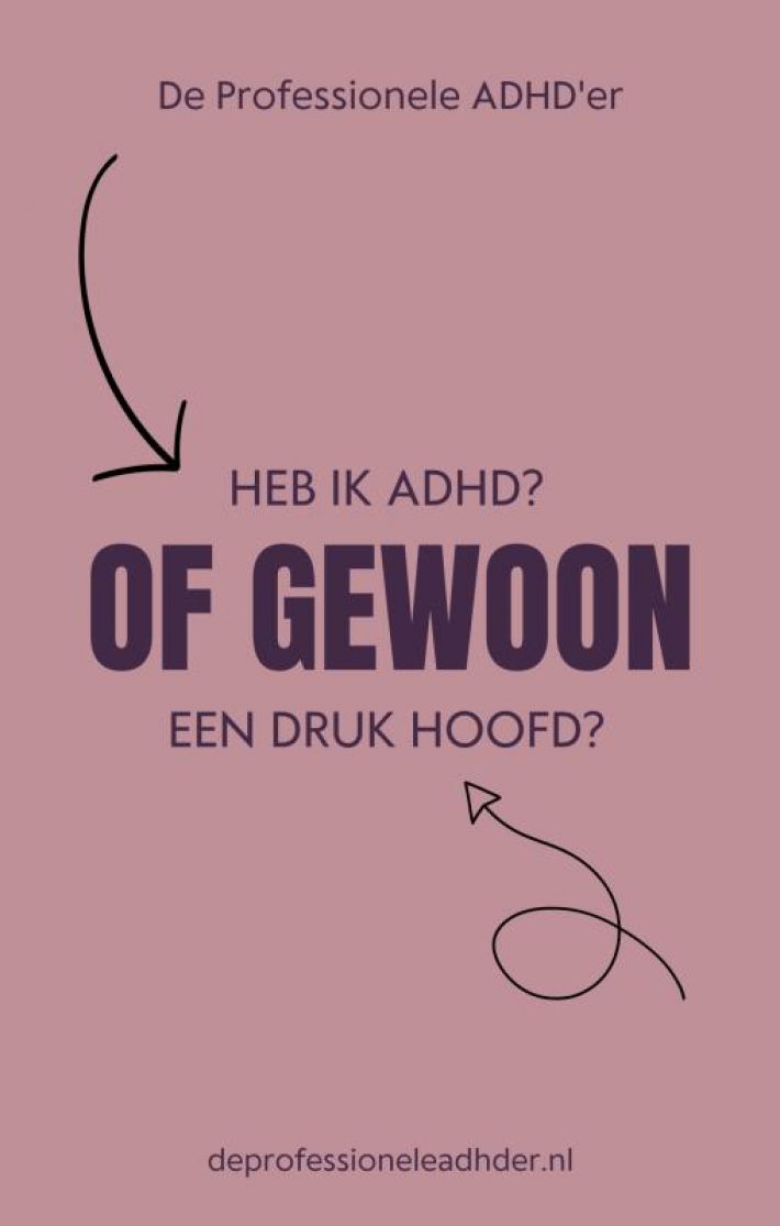 Heb ik ADHD of gewoon een druk hoofd? Heb ik ADHD of gewoon een druk hoofd?
