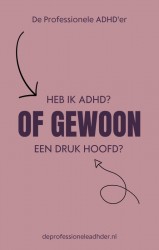 Heb ik ADHD of gewoon een druk hoofd? Heb ik ADHD of gewoon een druk hoofd?