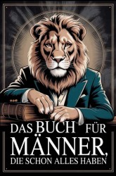 Das Buch für Männer, die einen Schritt voraus sind