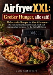 Airfryer XXL: Großer Hunger, alle satt!