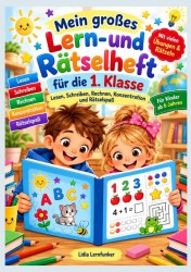 Mein großes Lern- und Rätselheft für die 1. Klasse
