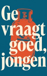 Ge vraagt goed, jongen
